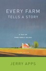 Every Farm Tells a Story: A Tale of Family Values - Jerry Apps - 9780870208638