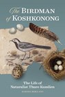 The Birdman of Koshkonong: The Life of Naturalist Thure Kumlien - Martha Bergland - 9780870209529