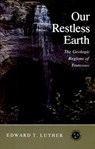 Our Restless Earth - Edward T. Luther - 9780870492303