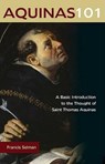 Aquinas 101: A Basic Introduction to the Thought of St. Thomas Aquinas - Francis Selman - 9780870612435