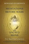 Romano Guardini's Meditations Before Mass and Sacred Signs: Two Spiritual Classics - Romano Guardini - 9780870613227