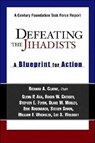 Defeating the Jihadists - Richard A. Clarke ; Glenn P. Aga ; Roger W. Cressey ; Stephen E. Flynn - 9780870784910
