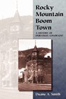 Rocky Mountain Boom Town - Duane A. Smith - 9780870812576