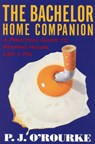 The Bachelor Home Companion: A Practical Guide to Keeping House Like a Pig - P. J. O'Rourke - 9780871136862