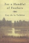 For a Handful of Feathers - Guy de la Valdène - 9780871136978
