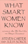 What Smart Women Know - Steven Carter ; Julia Sokol - 9780871319067