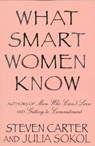 What Smart Women Know - Steven Carter ; Julia Sokol - 9780871319067