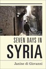 Seven Days in Syria - Janine di Giovanni - 9780871407139