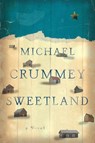 Sweetland - A Novel - Michael Crummey - 9780871407900