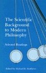 The Scientific Background to Modern Philosophy - Michael R. Matthews - 9780872200746