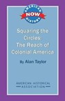 Squaring the Circles: The Reach of Colonial America - Alan Taylor - 9780872291812