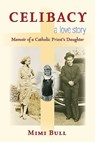Celibacy, A Love Story - Mimi Bull - 9780872332867