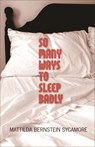 So Many Ways to Sleep Badly - Mattilda Bernstein Sycamore - 9780872864689