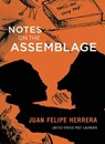 Notes on the Assemblage - Juan Felipe Herrera - 9780872866973
