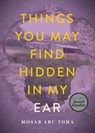 Things You May Find Hidden in My Ear - Mosab Abu Toha - 9780872868601