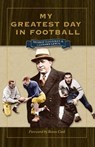 My Greatest Day in Football - Murray Goodman ; Leonard Lewin - 9780873389297