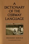 A Dictionary of the Ojibway Language - Frederic Baraga - 9780873512817