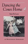 Dancing the Cows Home - Sara De Luca - 9780873513258