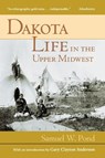 Dakota Life In the Upper Midwest - Samuel W. Pond - 9780873514552