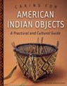 Caring for American Indian Objects: A Practical and Cultural Guide - Sherelyn Ogden - 9780873515054