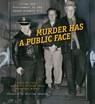 Murder Has a Public Face: Crime and Punishment in the Speed Graphic Era - Larry Millett - 9780873516273