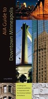 AIA Guide to Downtown Minneapolis - Larry Millett - 9780873517201