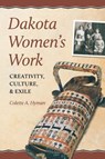 Dakota Women's Work - Colette A. Hyman - 9780873518505