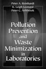Pollution Prevention and Waste Minimization in Laboratories - PETER A. (UNIVERSITY OF NORTH CAROLINA,  Chapel Hill) Reinhardt ; Peter C. (University of Missouri, Columbia, Missouri, USA) Ashbrook ; K. Leigh Leonard - 9780873719759
