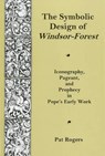 Symbolic Design Of Windsor Forest - Pat Rogers ; Marvin Rosenberg - 9780874138375