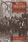 Montana Vigilantes, 1863–1870 - Mark C. Dillon - 9780874219203