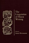 Linguistics of Maya Writing - Soren Wichmann ; Allen McCartney - 9780874807691