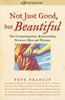 Not Just Good, but Beautiful - Pope Francis - 9780874866834