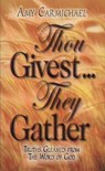 THOU GIVEST THEY GATHER - AMY CARMICHAEL - 9780875080833