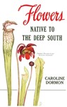 Flowers Native to the Deep South - Caroline Dormon - 9780875110257