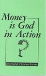 MONEY IS GOD IN ACTION - Raymond Charles Barker - 9780875165028