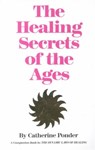 Healing Secret of the Ages - Catherine (Catherine Ponder) Ponder - 9780875165509