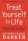 Treat Yourself to Life - Raymond Charles Barker - 9780875167008