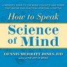How to Speak Science of Mind: A Seeker's Guide to the Basic Concepts and Terms That Define This Practical Spiritual Lifestyle - Dennis Merritt Jones - 9780875168586