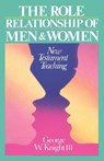 Role Relationships of Men and Women - George C. Knight - 9780875523026