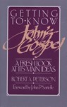 Getting to Know John's Gospel: A Fresh Look at Its Main Ideas - Robert A. Peterson - 9780875523705
