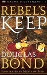 Rebel's Keep - Douglas Bond - 9780875527444