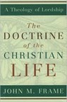 The Doctrine of the Christian Life - John M. Frame - 9780875527963