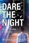 Dare the Night: My Life, the Way It Happened - Michael Cross - 9780875659053
