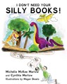 I Don't Need Your Silly Books! - Michelle McKee Marlow - 9780875659138