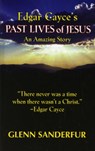 Edgar Cayce's Past Lives of Jesus - Glenn Sanderfur - 9780876045855