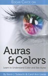Edgar Cayce on Auras & Colors: Learn to Understand Color and See Auras - Kevin J. Todeschi - 9780876046128
