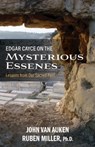 Edgar Cayce on the Mysterious Essenes - John Van (John Van Auken) Auken ; Ruben (Ruben Miller) Miller - 9780876048665