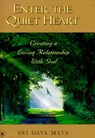 Enter the Quiet Heart: Cultivating a Loving Relationship with God - Sri Daya Mata - 9780876121757