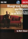 Bluegrass Fiddle and Beyond: Etudes and Ideas for the Modern Fiddler [With CD (Audio)] -  - 9780876391082