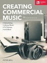 Creating Commercial Music: Advertising * Library Music * TV Themes * and More - Peter Bell - 9780876392010